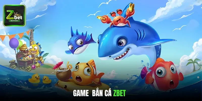 Trải Nghiệm Chơi Game Bắn Cá Ăn Tiền Cực Hot Tại ZBET