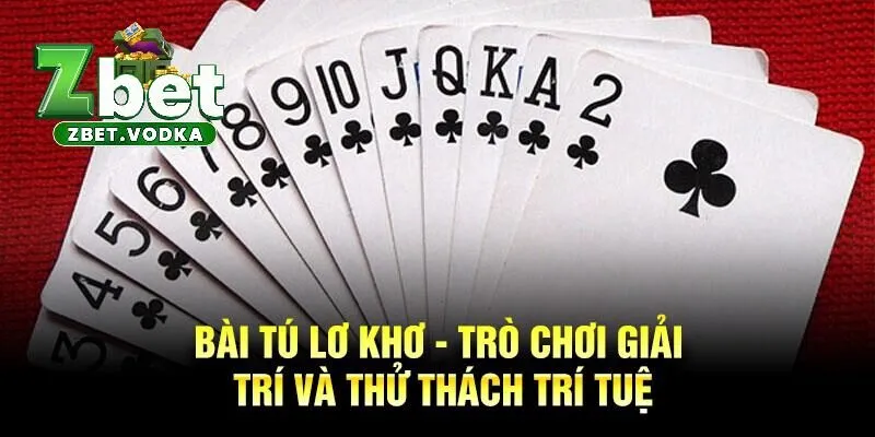 Tú Lơ Khơ - Hướng Dẫn Cách Chơi Thắng Lớn